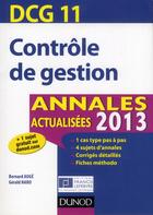 Couverture du livre « DCG 11 ; contrôle de gestion ; annales actualisées (édition 2013) » de Bernard Auge et Gerald Naro aux éditions Dunod