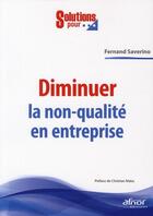 Couverture du livre « Diminuer la non-qualité en entreprise » de Fernand Saverino aux éditions Afnor