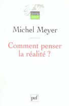 Couverture du livre « COMMENT PENSER LA REALITE ? » de Michel Meyer aux éditions Puf