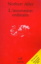 Couverture du livre « L'innovation ordinaire » de Alter N. aux éditions Puf