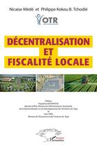 Couverture du livre « Décentralisation et fiscalité locale » de Nicase Mede et Philippe Kokou B. Tchodie aux éditions L'harmattan