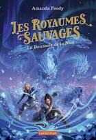 Couverture du livre « Les royaumes sauvages : La Boussole de la Nuit » de Amanda Foody aux éditions Casterman