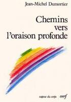 Couverture du livre « Chemins vers l'oraison profonde » de Dumortier Jean-Miche aux éditions Cerf