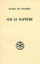 Couverture du livre « Sur le baptême » de Basile De Cesaree aux éditions Cerf