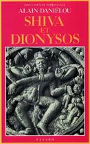 Couverture du livre « Shiva et Dionysos : La religion de la Nature et de l'Eros - De la préhistoire à l'avenir » de Alain Danielou aux éditions Fayard