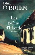 Couverture du livre « Les païens d'Irlande » de Edna O'Brien aux éditions Fayard