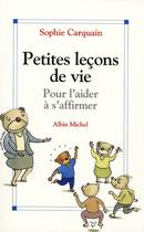 Couverture du livre « Petites leçons de vie pour l'aider à s'affirmer » de Sophie Carquain aux éditions Albin Michel