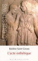 Couverture du livre « L'acte esthétique » de Saint-Girons/Baldine aux éditions Klincksieck