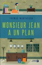 Couverture du livre « Monsieur Jean a un plan » de Thomas Montasser aux éditions Presses De La Cite