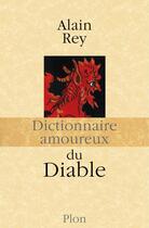 Couverture du livre « Dictionnaire amoureux : du diable » de Alain Rey aux éditions Plon