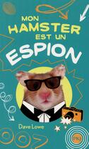 Couverture du livre « Mon hamster est un espion » de Dave Lowe aux éditions Pocket Jeunesse