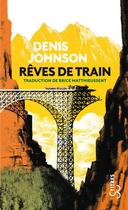 Couverture du livre « Rêves de train » de Denis Johnson aux éditions Christian Bourgois