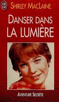 Couverture du livre « Danser dans la lumiere » de Maclaine Shirley aux éditions J'ai Lu