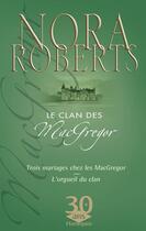 Couverture du livre « Trois mariages chez les Mac Gregor ; l'orgueil du clan » de Nora Roberts aux éditions Harlequin