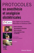 Couverture du livre « Protocoles en anesthésie et analgésie obstétricales (4e édition) » de Collectif et Dominique Chassard aux éditions Elsevier-masson