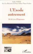 Couverture du livre « L'Exode autrement ; de la loi a l'espérance » de Marie-Helene Thayse-Foubert aux éditions L'harmattan