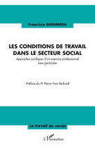 Couverture du livre « Les conditions de travail dans le secteur social ; approches juridiques d'un exercice professionnel bien particulier » de Francisco Mananga aux éditions L'harmattan