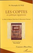 Couverture du livre « Les coptes en politique égyptienne ; le rôle de makram ebeid dans le mouvement national » de Moustapha Al Feqi aux éditions Editions L'harmattan