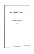 Couverture du livre « Oeuvre poétique t.1 » de Georges Rodenbach aux éditions Archives Kareline