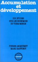 Couverture du livre « Accumulation et développement ; dix études sur les économies du tiers-monde » de Marc Raffinot et Pierre Jacquemot aux éditions Editions L'harmattan