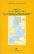 Couverture du livre « Paysages de l'alphabétisation : étude ethnographique de l'alphabetisation fonctionnelle dans des communautés marginales aux Philippines » de Maria Luisa Caniesco-Doronila aux éditions Editions L'harmattan