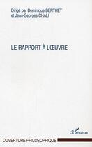 Couverture du livre « Le rapport a l'oeuvre » de Berthet/Chali aux éditions Editions L'harmattan