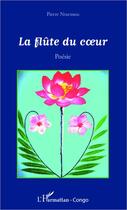 Couverture du livre « La flûte du coeur » de Pierre Ntsemou aux éditions Editions L'harmattan