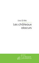 Couverture du livre « Les châteaux obscurs » de Di Lillo-L aux éditions Le Manuscrit