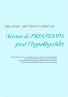 Couverture du livre « Menus de printemps pour l'hypothyroïdie » de Cedric Menard aux éditions Books On Demand