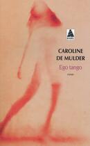 Couverture du livre « Ego tango » de Caroline De Mulder aux éditions Actes Sud