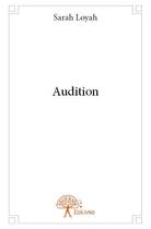 Couverture du livre « Audition » de Sarah Loyah aux éditions Edilivre