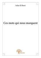 Couverture du livre « Ces mots qui nous marquent » de Safae El Basri aux éditions Edilivre