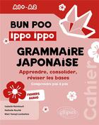 Couverture du livre « Bun poo ippo ippo. cahier de grammaire japonaise a1+-a2 - apprendre, consolider, reviser les bases ( » de Raimbault/Rouille aux éditions Ellipses