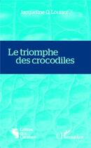 Couverture du livre « Le triomphe des crocodiles » de Jacqueline Quentin Louison aux éditions L'harmattan