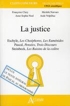 Couverture du livre « La justice ; les euménides, d'Eschyle ; Pensées, de Pascal ; les raisins de la colère, de Steinbeck » de Francoise Clary et Michele Narvaez et Anne-Sophie Noel et Aude Volpilhac aux éditions Atlande Editions