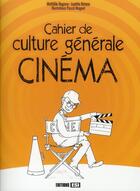 Couverture du livre « Cahier de culture générale cinéma » de Degorce -Rotane aux éditions Editions Esi