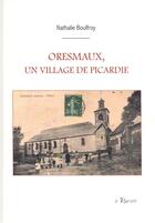 Couverture du livre « Oresmaux, un village de Picardie » de Nathalie Boulfroy aux éditions La Vague Verte