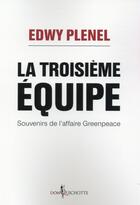 Couverture du livre « La troisième équipe ; souvenirs de l'affaire Greenpeace » de Edwy Plenel aux éditions Don Quichotte