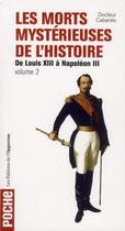 Couverture du livre « Les morts mystérieuses de l'histoire Tome 2 ; de Louis XIII à Napoléon III » de Docteur Cabanes aux éditions L'opportun