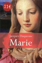 Couverture du livre « Marie » de Jacques Duquesne aux éditions Les Editions Retrouvees