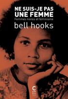 Couverture du livre « Ne suis-je pas une femme ; femmes noires et féminisme » de Bell Hooks aux éditions Cambourakis