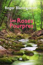 Couverture du livre « Les roses pourpres » de Roger Blandigneres aux éditions T.d.o