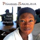 Couverture du livre « Princesse Sakalava ; regards, à l'ouest de Madagascar » de Jean-Michel Theron aux éditions Alexandra De Saint Prix