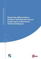 Couverture du livre « Étude des formations d'arbres de boîtes de vitesse forgés après traitements thermochimiques » de Cecile Combe aux éditions Cetim