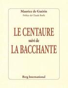 Couverture du livre « Le centaure suivi de la bacchante » de De Guerin Maurice aux éditions Berg International