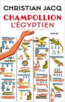 Couverture du livre « Champollion, l'Égyptien » de Christian Jacq aux éditions Xo