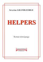 Couverture du livre « Helpers ; roman témoignage » de Severine Sgrandgeorge aux éditions Sudarenes