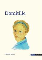 Couverture du livre « Domitille » de Deniau Claudine aux éditions Editions Du Poutan