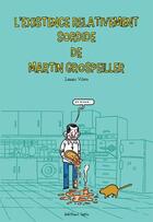 Couverture du livre « L'existence relativement sordide de Martin Grospeiller » de Lenaic Vilain aux éditions Lapin