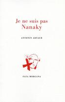 Couverture du livre « Je ne suis pas nanaky » de Artaud/Badaire aux éditions Fata Morgana